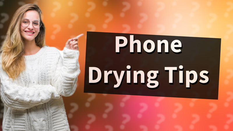 Phone Drying Tips