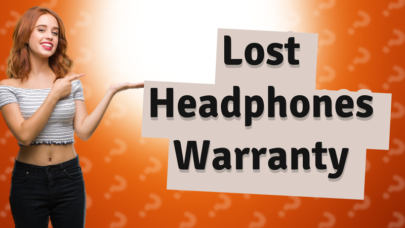 Lost Headphones Warranty