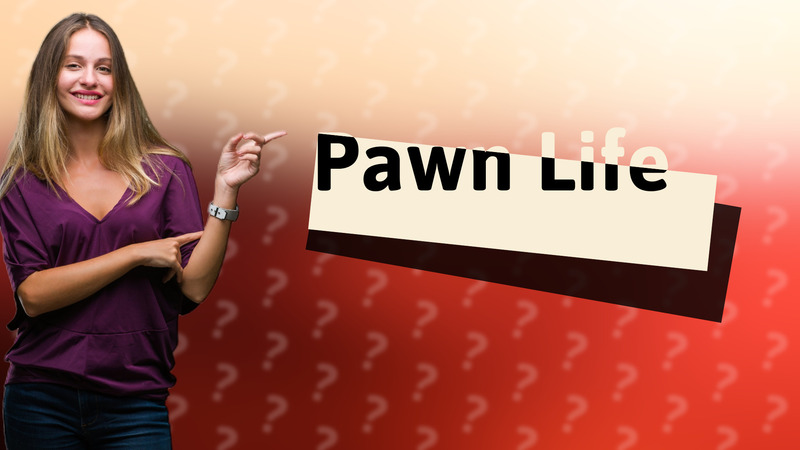Pawn Life