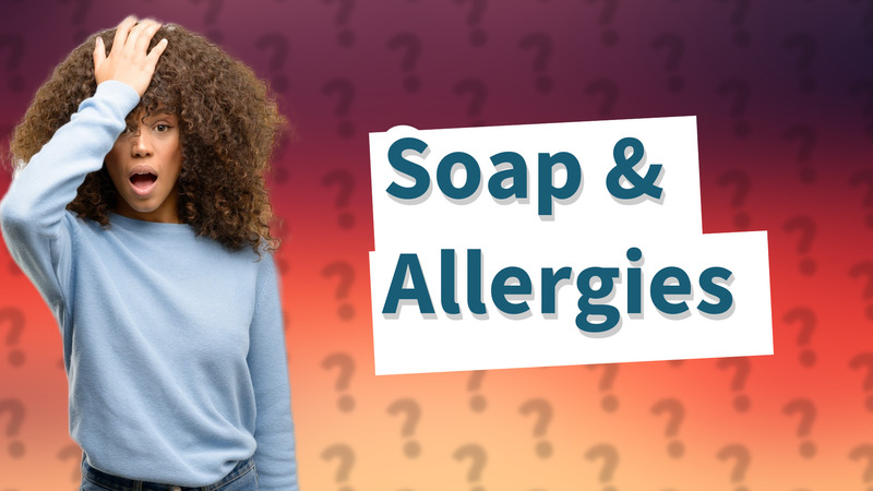 Soap & Allergies