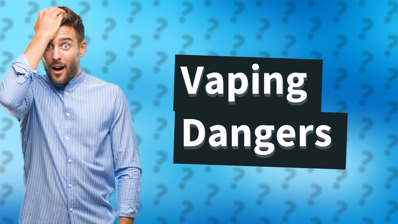 Vaping Dangers