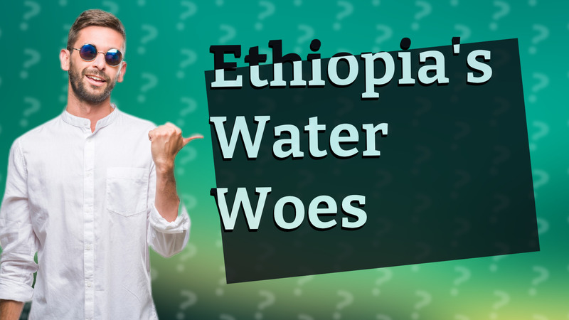Ethiopia's Water Woes