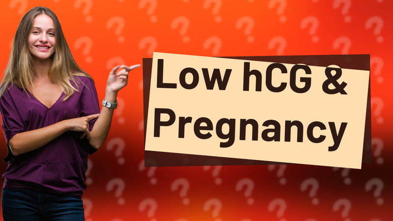 Low hCG & Pregnancy