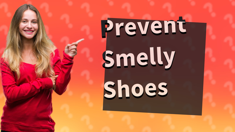 Prevent Smelly Shoes
