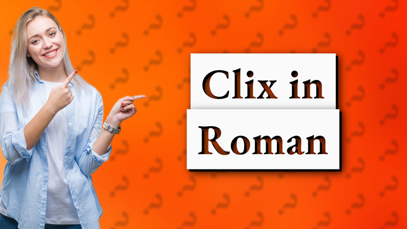 Clix in Roman