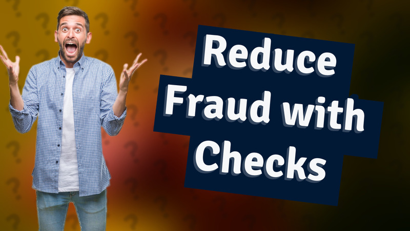 Reduce Fraud with Checks