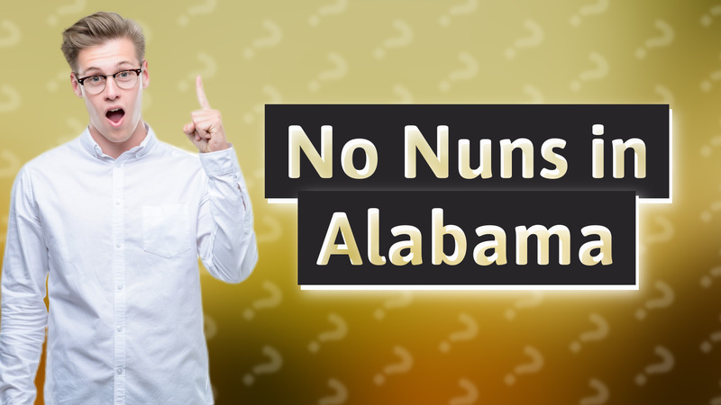 No Nuns in Alabama