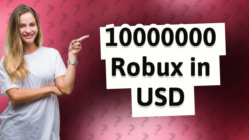10000000 Robux in USD