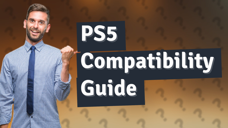 PS5 Compatibility Guide