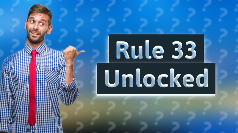 Rule 33 Unlocked
