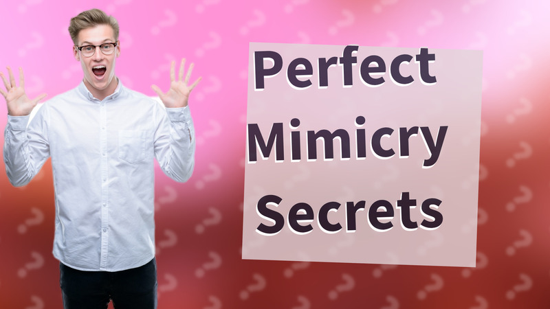 Perfect Mimicry Secrets