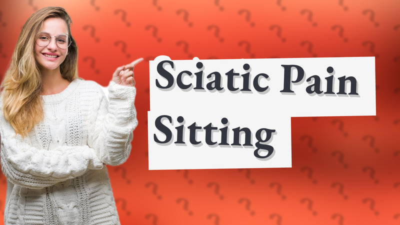Sciatic Pain Sitting