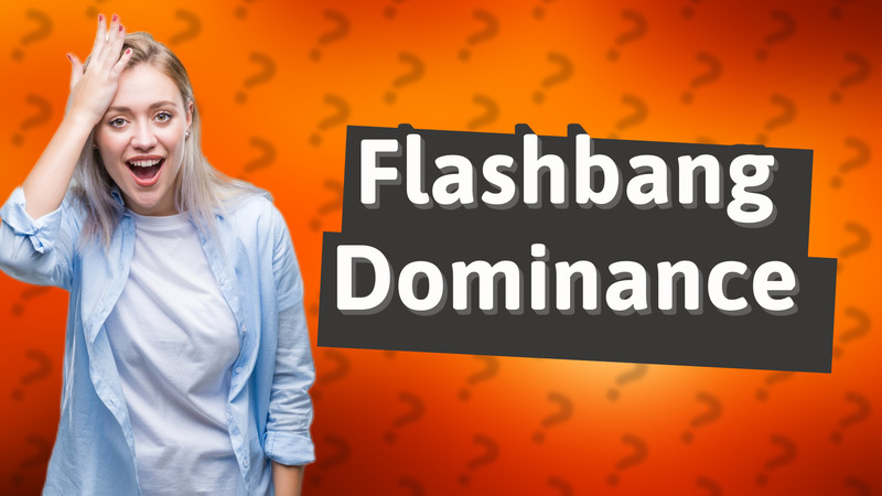 Flashbang Dominance