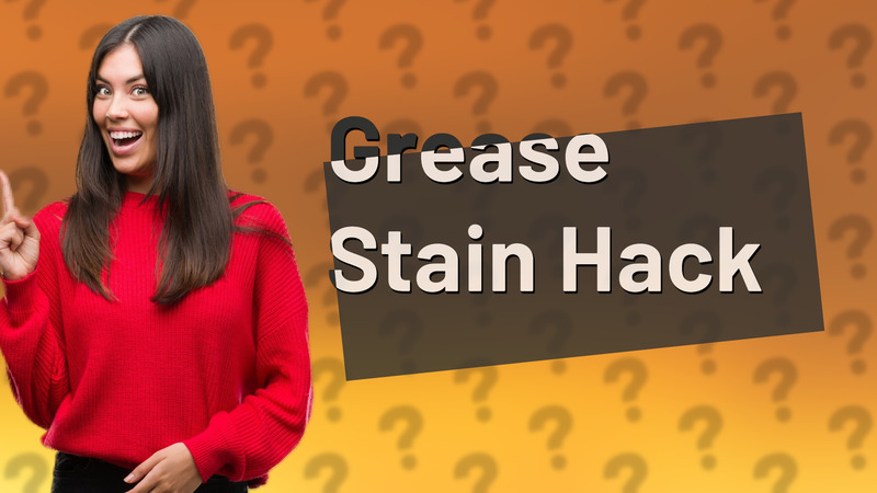 Grease Stain Hack