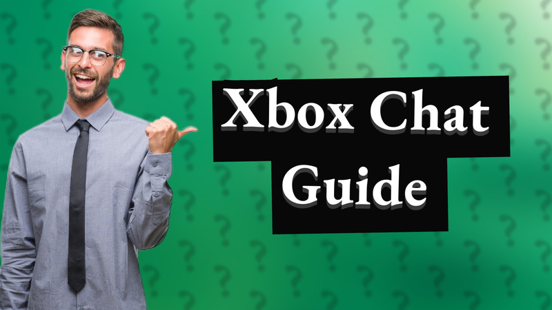 Xbox Chat Guide