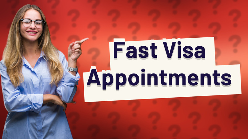 Fast Visa Appointments