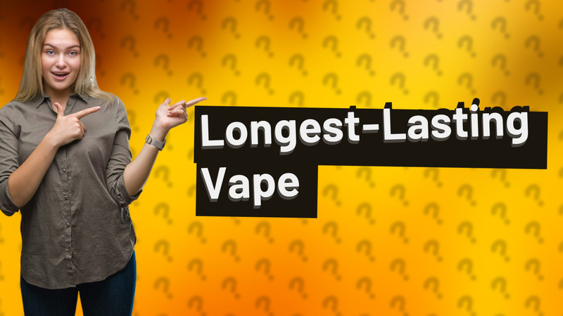 Longest-Lasting Vape