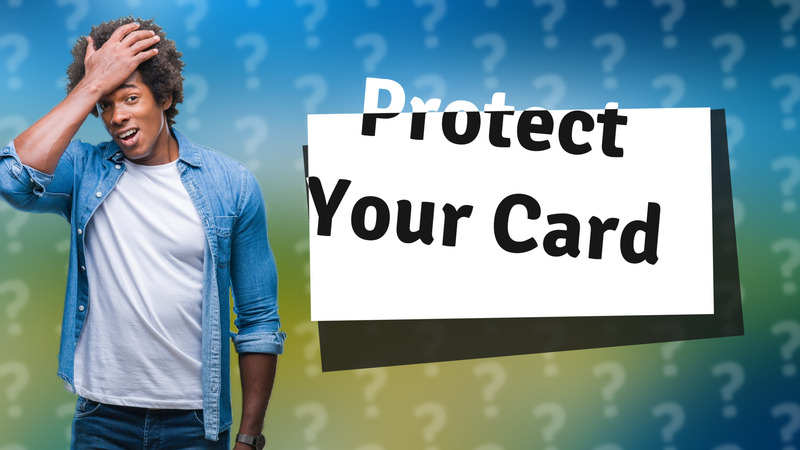 Protect Your Card
