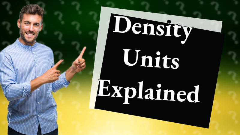 Density Units Explained