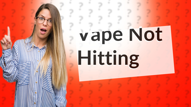 Vape Not Hitting