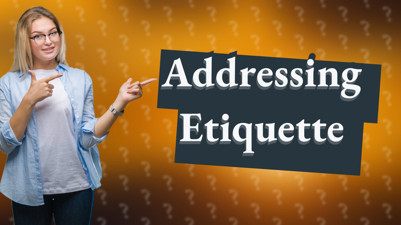 Addressing Etiquette