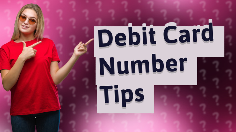 Debit Card Number Tips