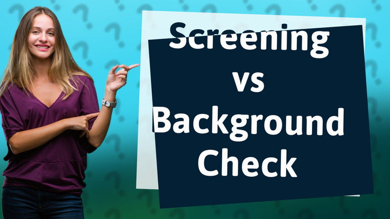 Screening vs Background Check