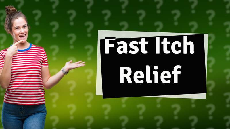 Fast Itch Relief