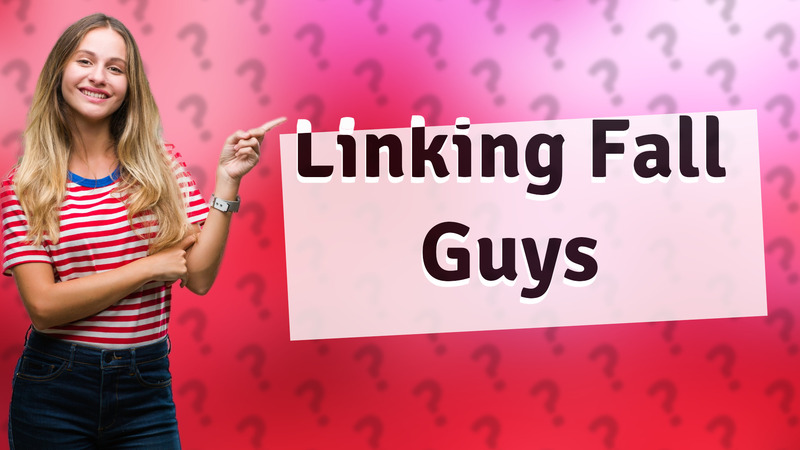 Linking Fall Guys