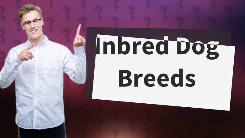Inbred Dog Breeds