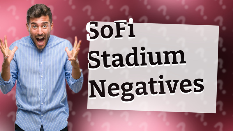 SoFi Stadium Negatives