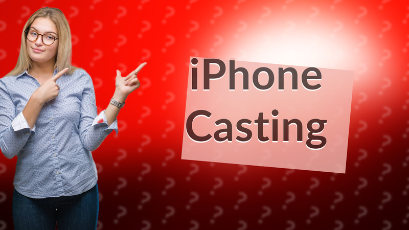 iPhone Casting