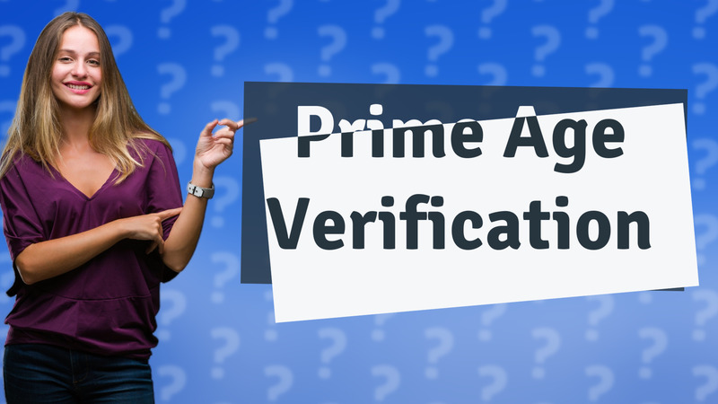 Prime Age Verification