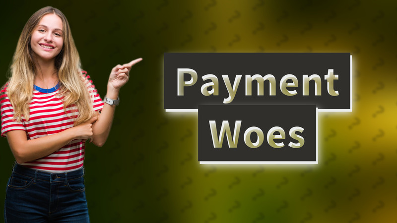 Payment Woes