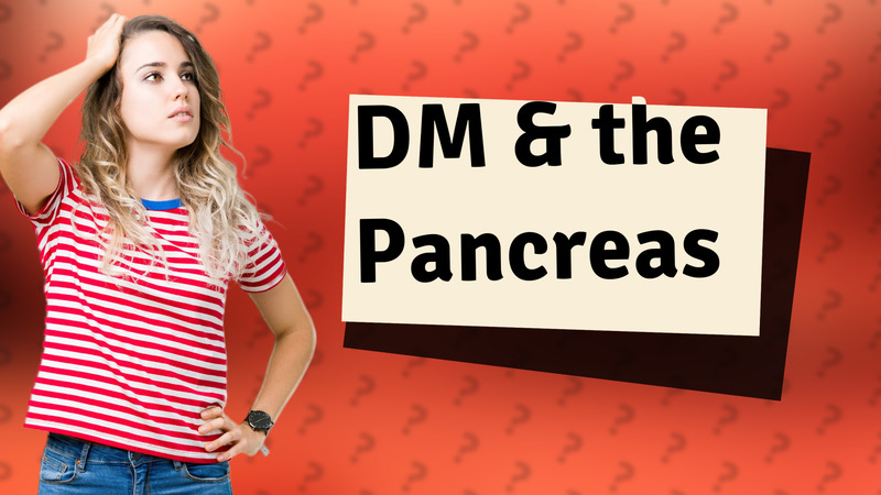 DM & the Pancreas