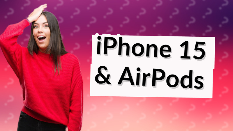 iPhone 15 & AirPods