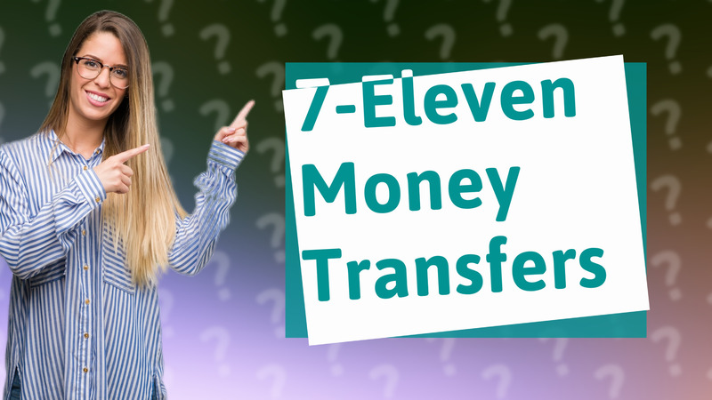 7-Eleven Money Transfers