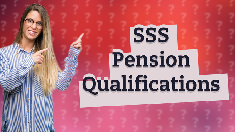 SSS Pension Qualifications