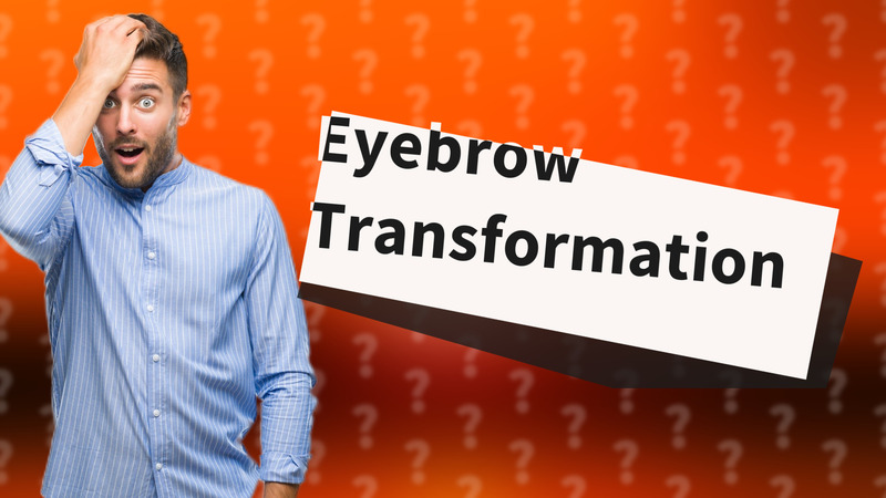 Eyebrow Transformation