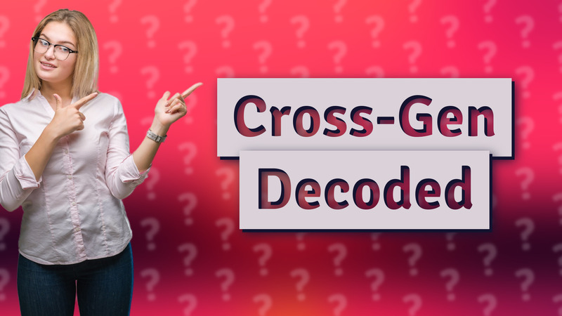 Cross-Gen Decoded