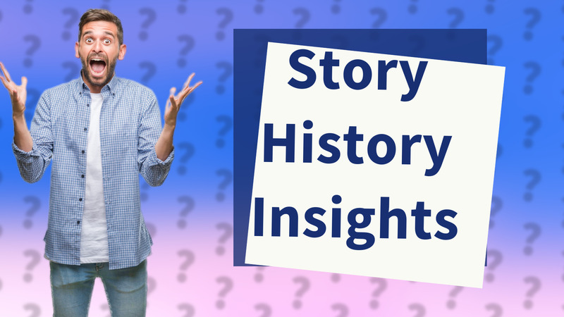 Story History Insights