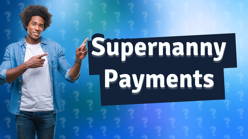 Supernanny Payments