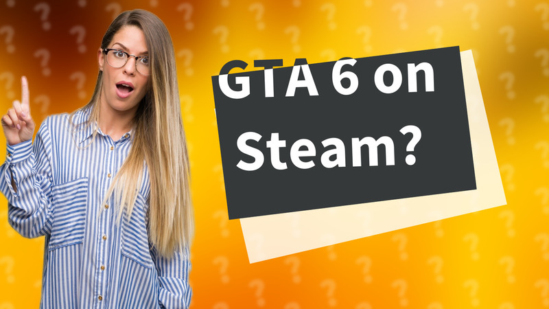 GTA 6 on Steam?