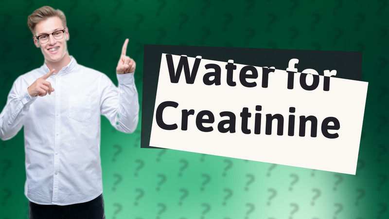 Water for Creatinine