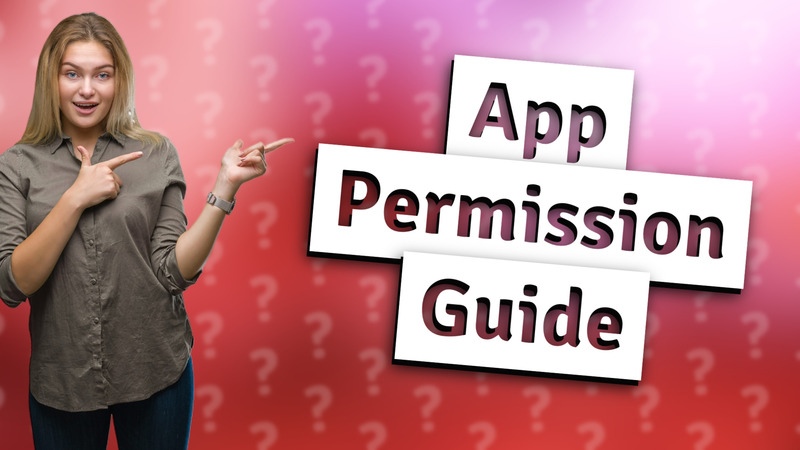 App Permission Guide