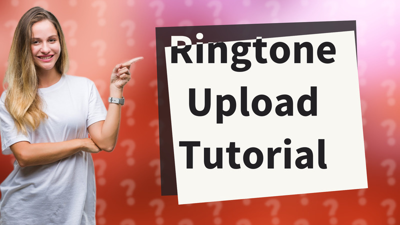 Ringtone Upload Tutorial