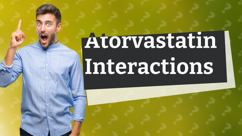 Atorvastatin Interactions