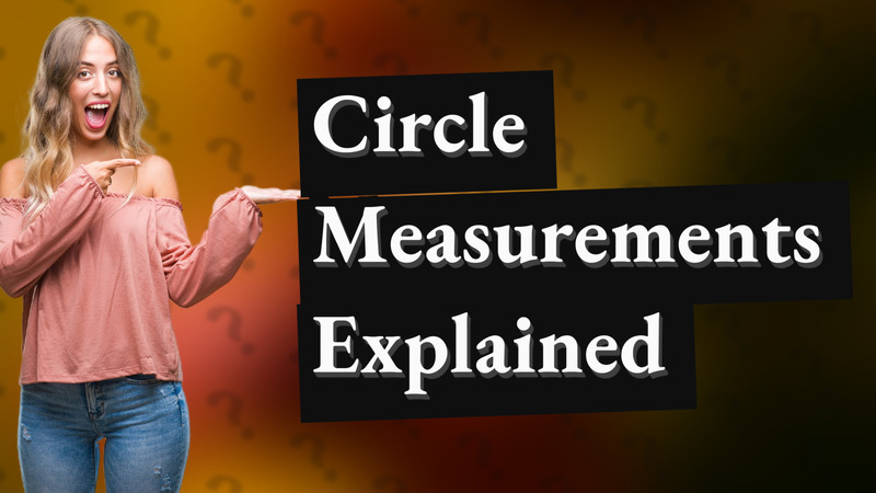 Circle Measurements Explained