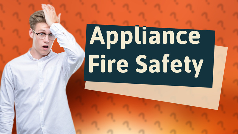 Appliance Fire Safety