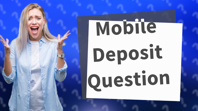 Mobile Deposit Question